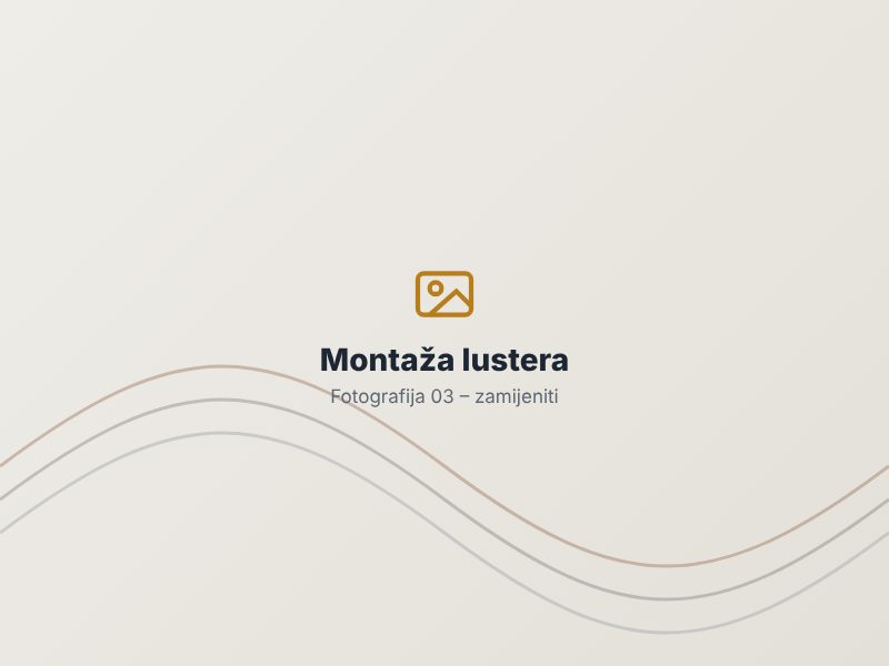 Montaža lustera – Tri Faze DOO Podgorica
